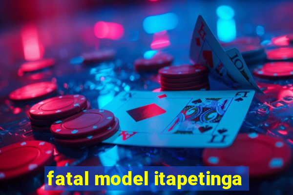 fatal model itapetinga